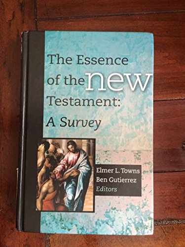 The Essence of the New Testament: A – Hardcover, by Towns Elmer L.; – Very Good
