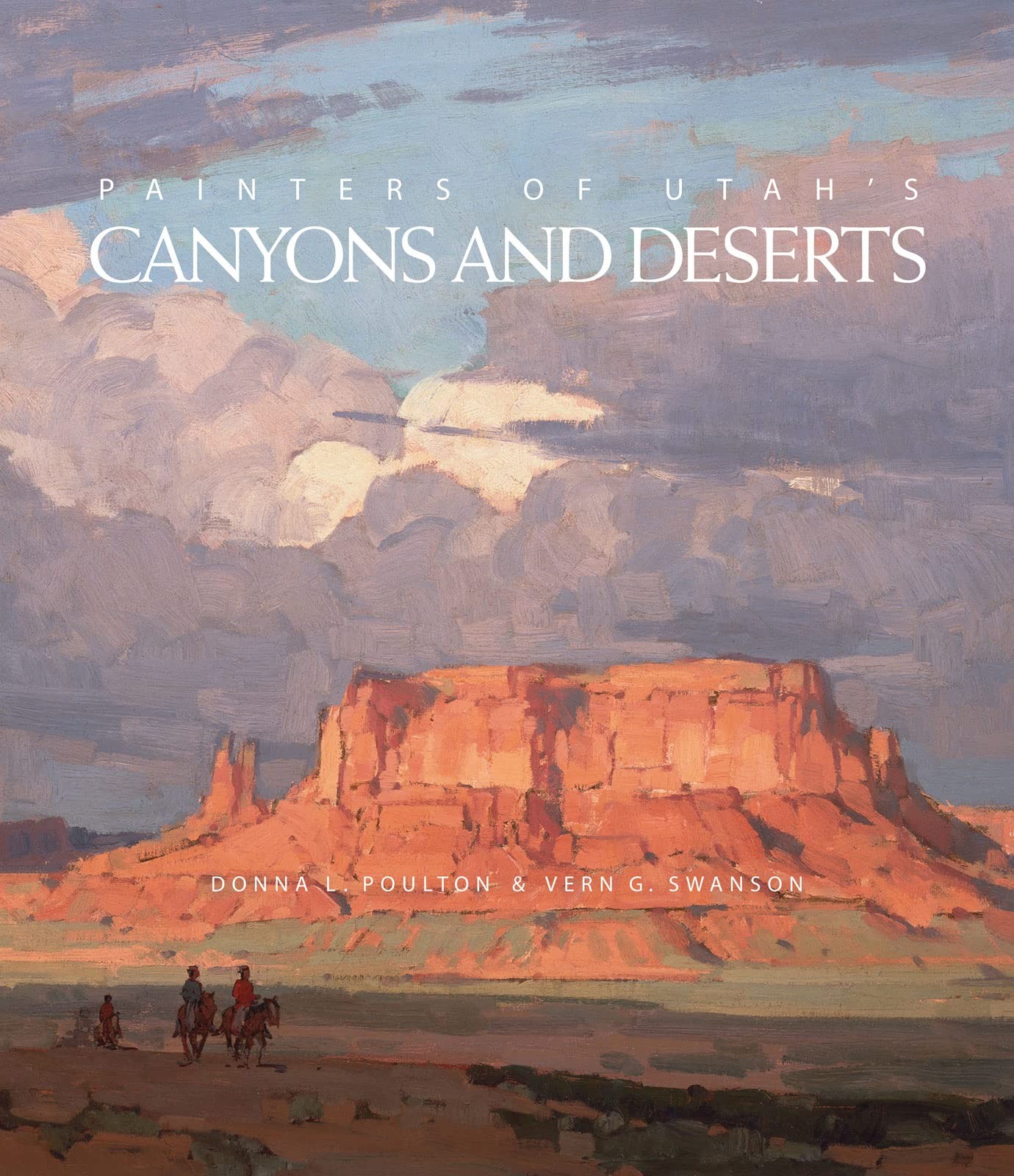 Painters of Utah’s Canyons and Deserts, Swanson, Vern G.,Poulton, Donna L., Acce
