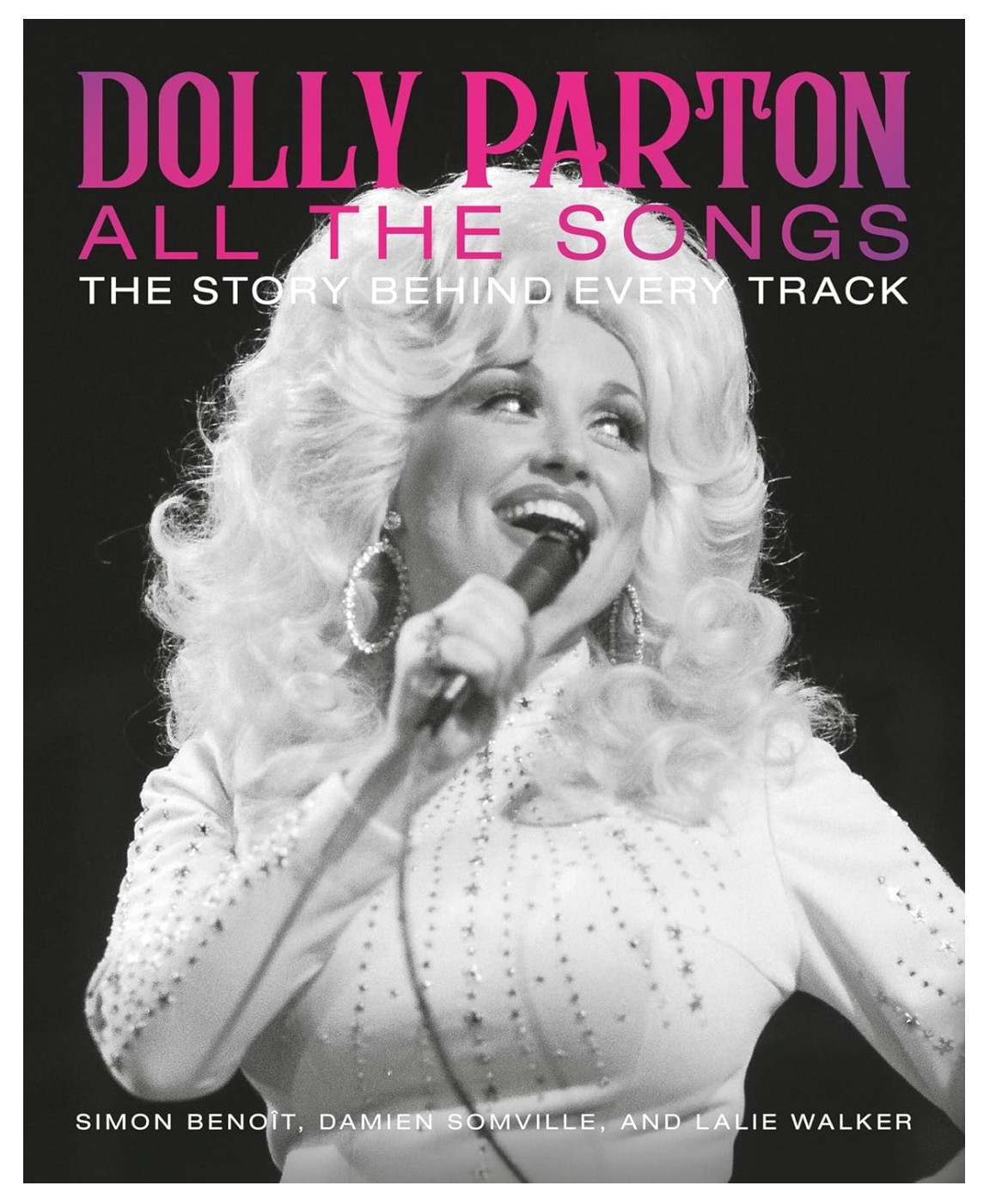 Dolly Parton All the Songs : The Story Behind Every Track by Simon Benoît,…