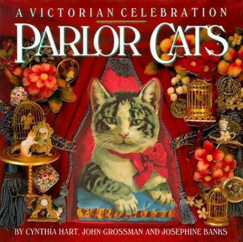 Parlor Cats: A Victorian Celebration by Hart, Cynthia; Grossman, John