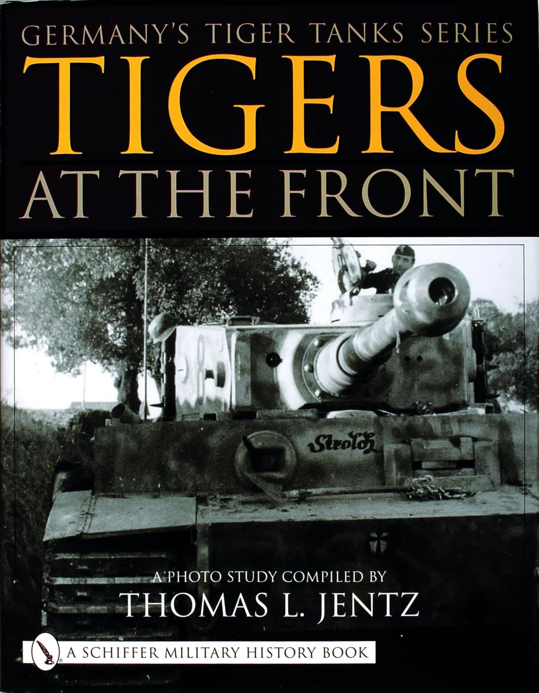Germany’s Tiger Tanks: Tigers At the Front