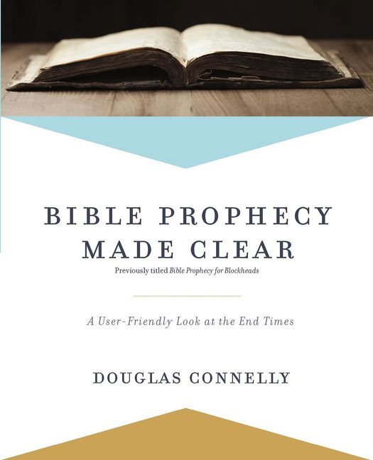 Bible Prophecy Made Clear: A User-Friendly Look at the End Times .. NEW