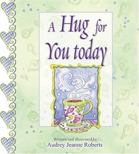 A Hug for You Today (Spirit Lifters to Touch a Heart) by Audrey Jeanne Roberts