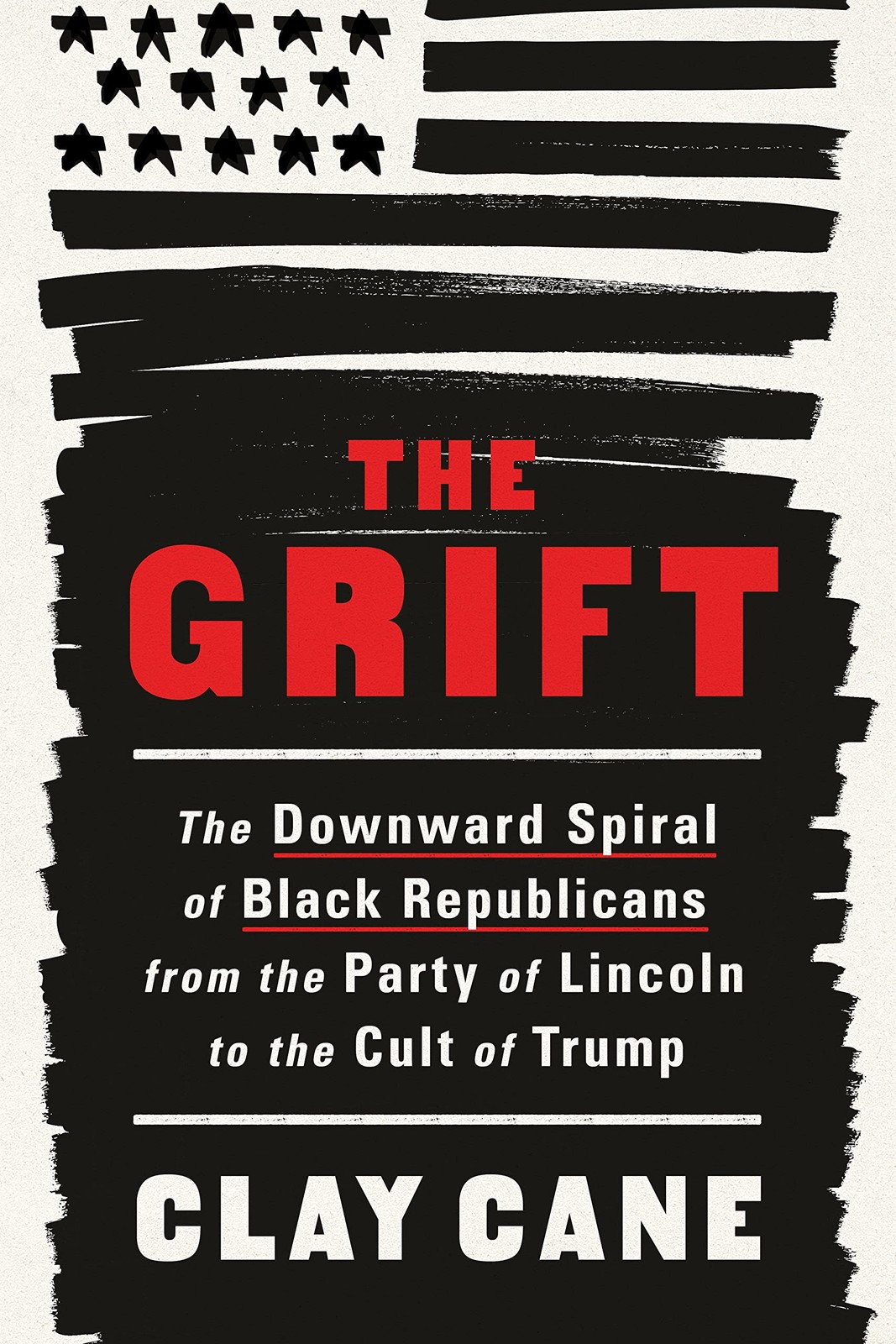 The Grift: The Downward Spiral of Black Republicans from the Party of by Cane