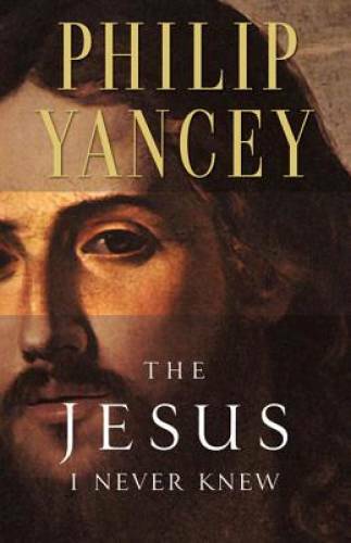 The Jesus I Never Knew – Paperback By Yancey, Philip – GOOD