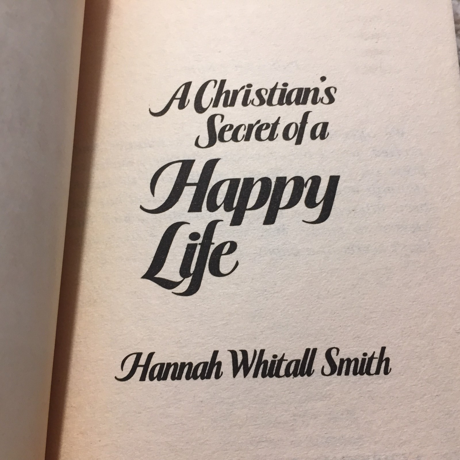 A Christian’s Secret Of A Happy Life Hannah Whitall Smith 1983 Whitaker House