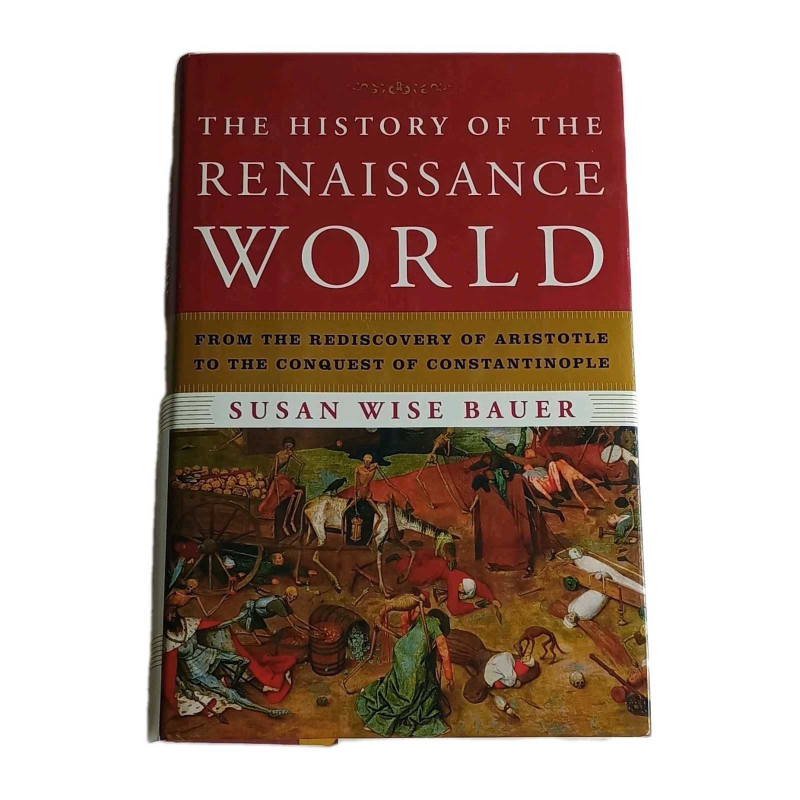 Susan Wise Bauer History of the Renaissance World Hardcover 2013 W.W. Norton
