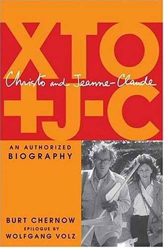 CHRISTO AND JEANNE-CLAUDE: AN AUTHORIZED BIOGRAPHY By Burt Chernow & Wolfgang