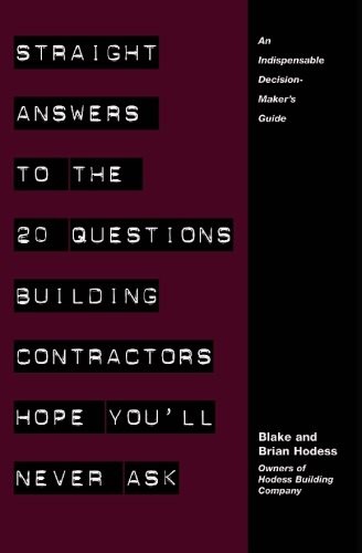 Straight Answers to the 20 Questions Building Contractors Hope You’ll Never …