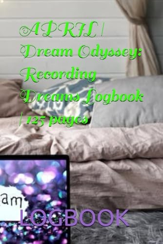 APRIL | Dream Odyssey: Recording Dreams Logbook | 125 pages