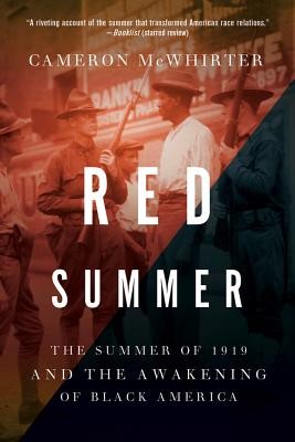Red Summer: The Summer of 1919 and the Awakening of Black America by McWhirter,