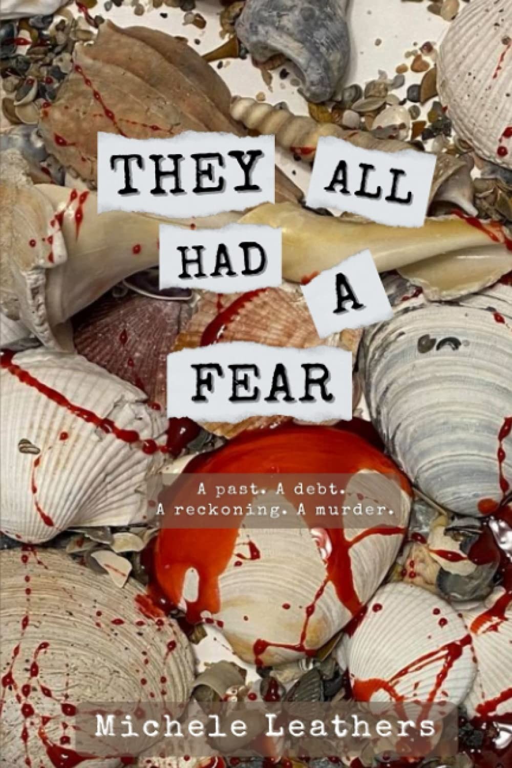 They All Had A Fear: A past. A debt. A reckoning. A murder. (They All Had A …