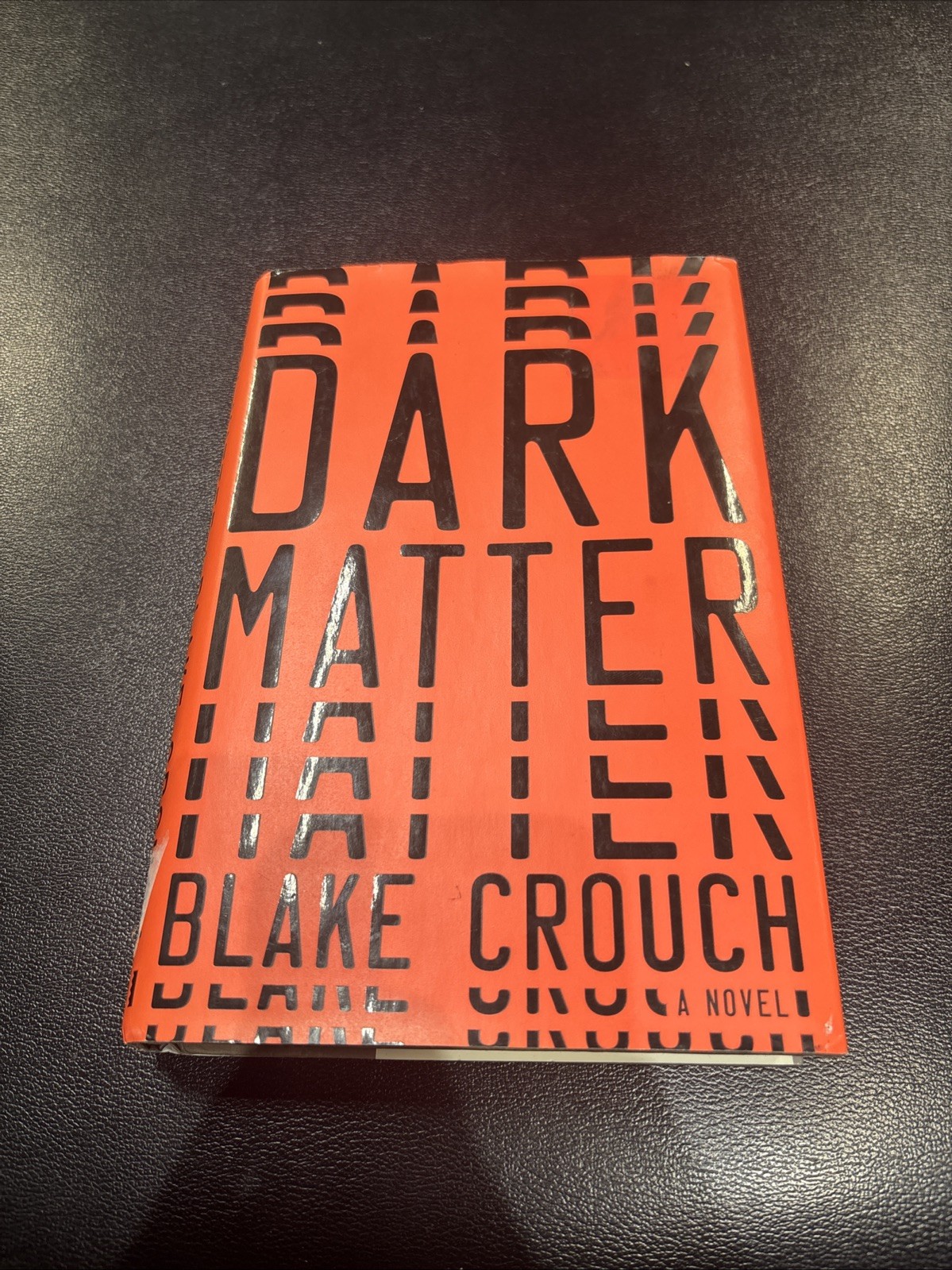 Dark Matter : A Novel by Blake Crouch (2016, Hardcover)