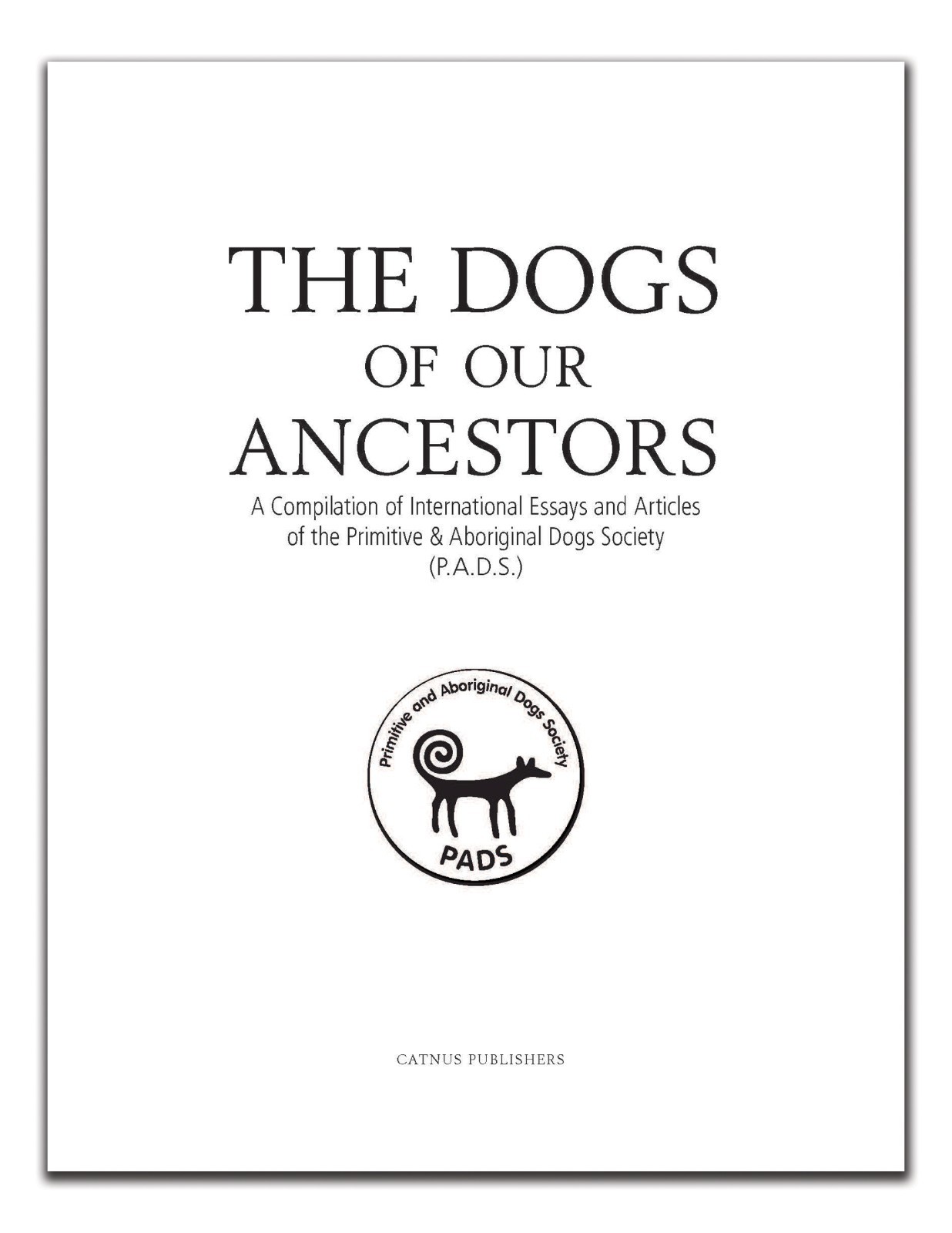 The Dogs of Our Ancestors. A Compilation of International Essays & Articles.