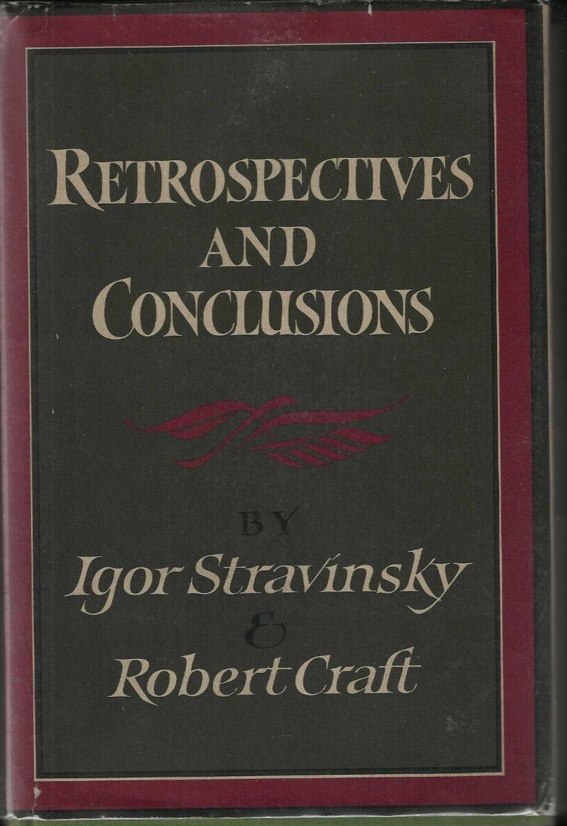 Retrospectives And Conclusions (Igor Stravinsky & Robert Craft – 1969) 350 pages