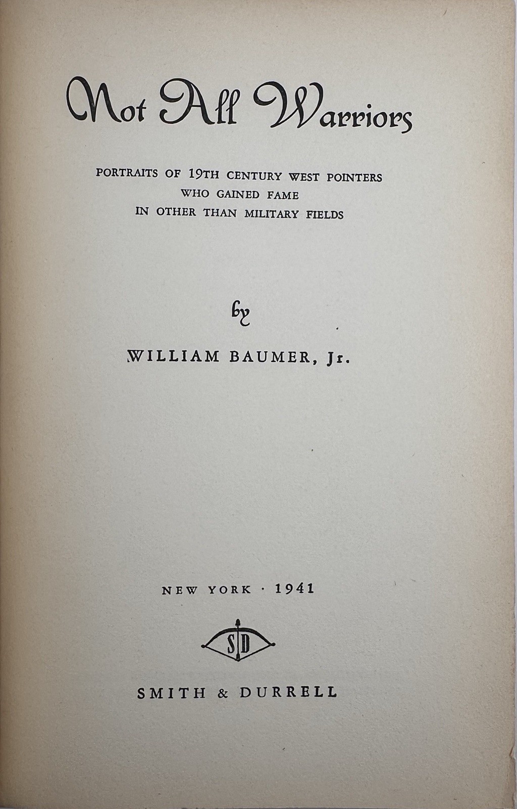 NOT ALL WARRIORS William Baumer SIGNED 1ST! Hardcover 1941 Famous West Pointers