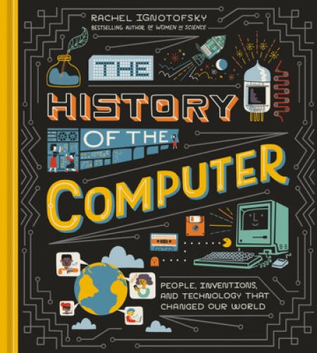 The History of the Computer: People, Inventions, and Technology that – VERY GOOD