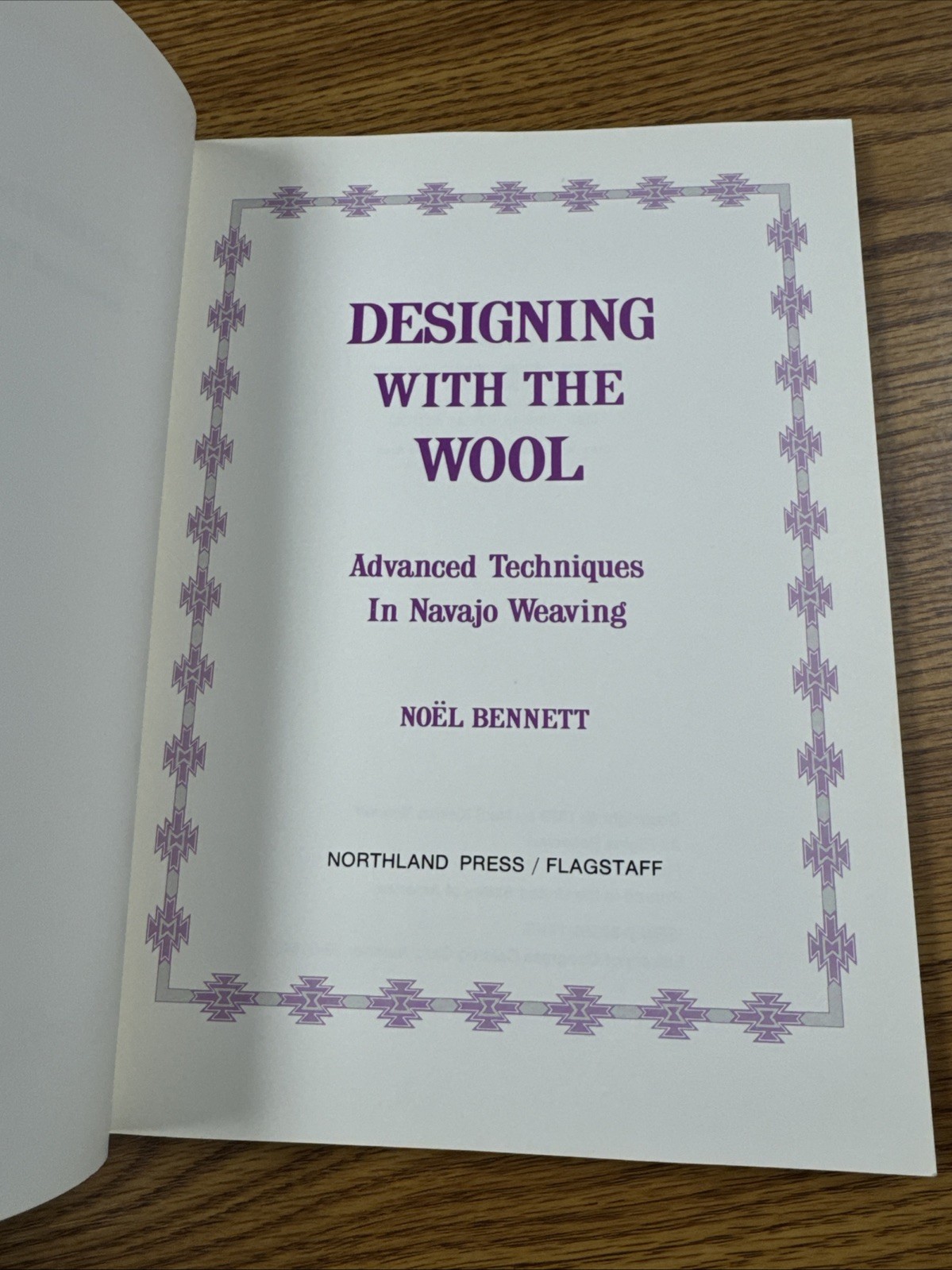 Designing with the Wool : Advanced Techniques in Navajo Weaving Noel Bennett PB