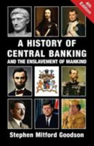 A History of Central Banking and the Enslavement of Mankind by St
