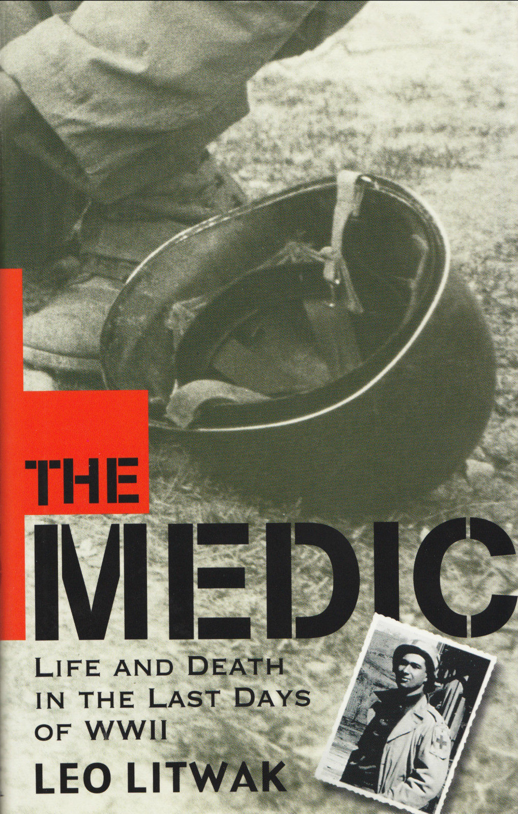 THE MEDIC: Life and Death in the Last Days of WWII by Leo Litwak 2001 HC 1Ed NEW