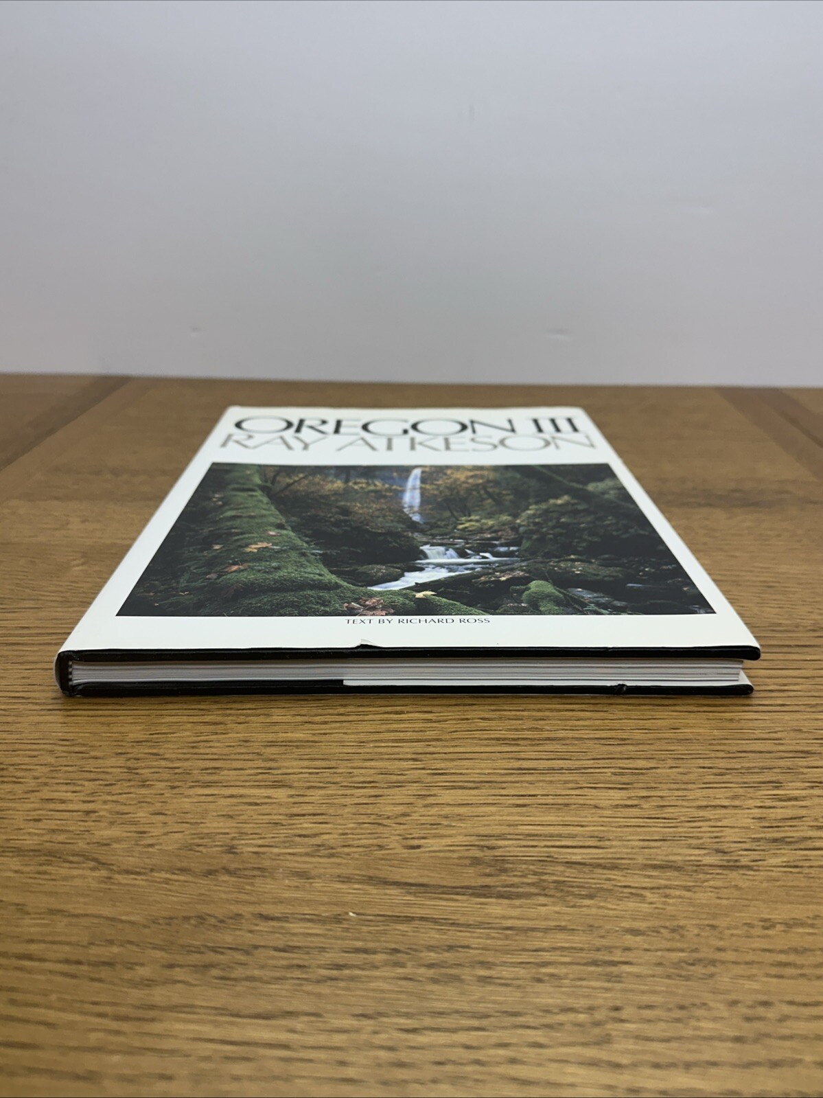 OREGON III Photography by Ray Atkeson & Text By Richard Ross