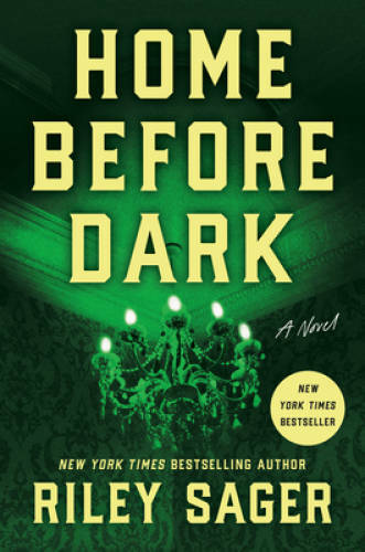 Home Before Dark: A Novel – Hardcover By Sager, Riley – GOOD