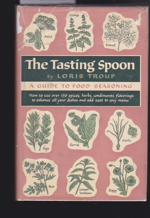 The Tasting Spoon, A Guide to Food Seasoning by Loris Troup 1st Ed. 1955 VG