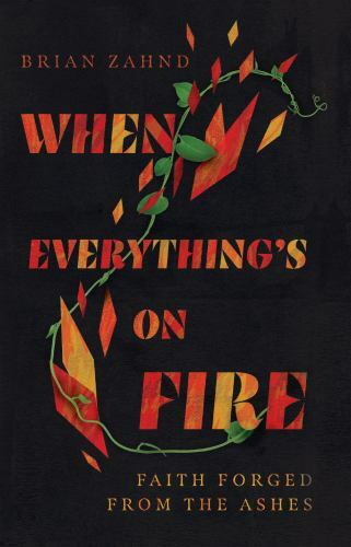 When Everythings on Fire: Faith Forged from the Ashes – Hardcover – VERY GOOD