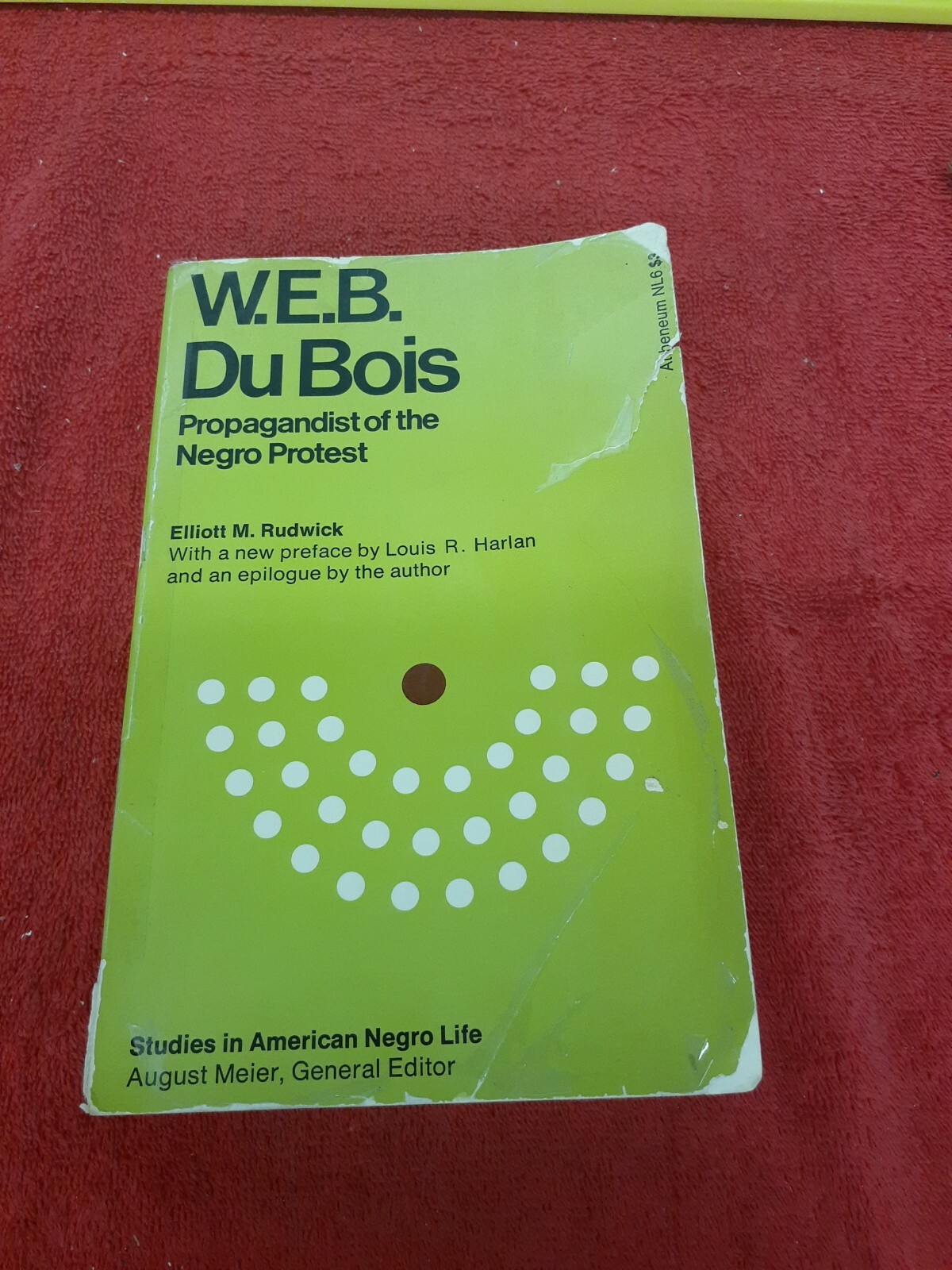 W. E. B. du Bois : Propagandist of the Negro Protest by Elliott M. Rudwick 1968