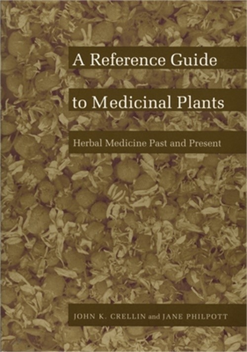 A Reference Guide to Medicinal Plants: Herbal Medicine Past and Present (Paperba