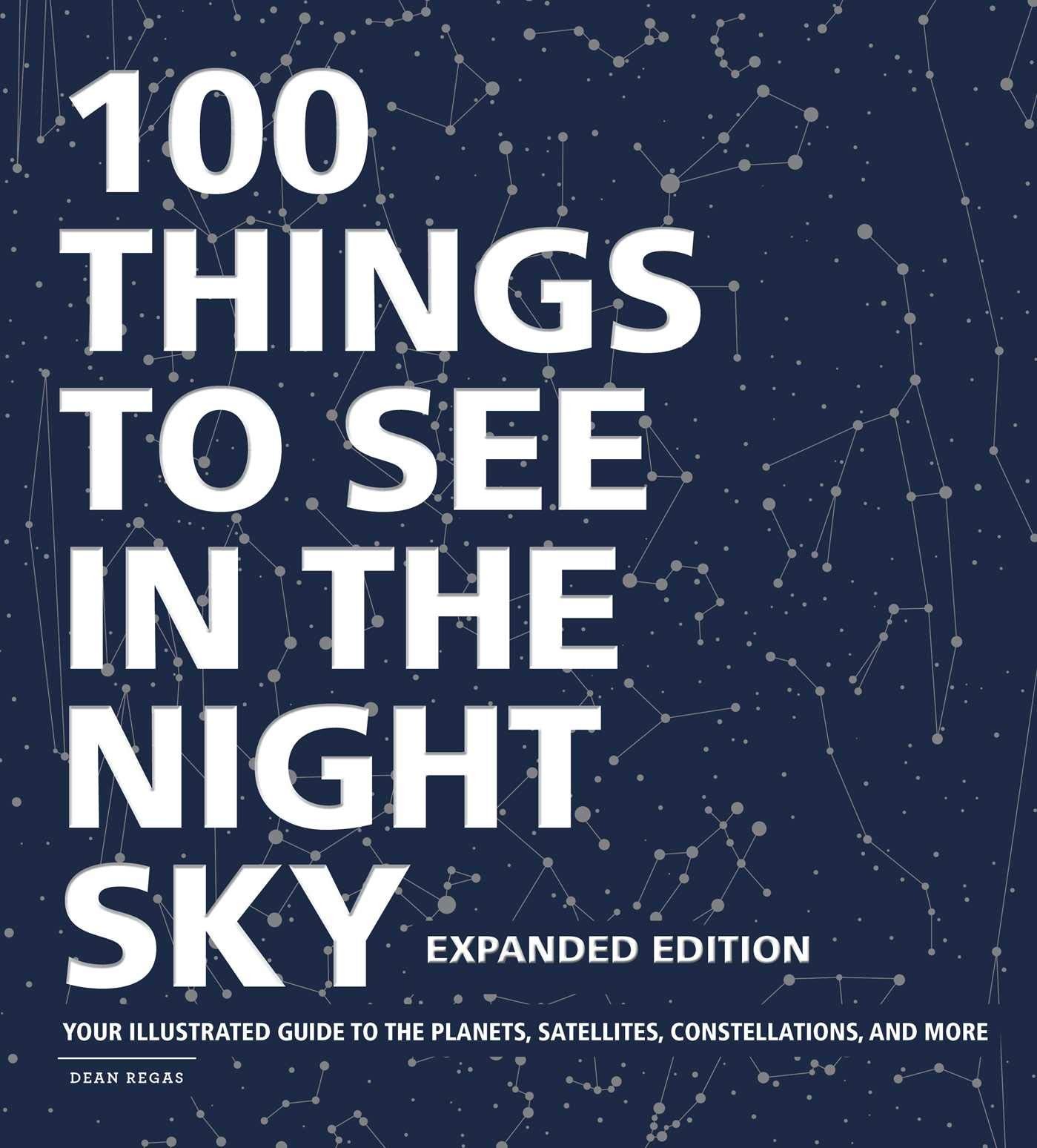 100 Things to See in the Night Sky, Expanded Edition: Your Illustrated Guide…