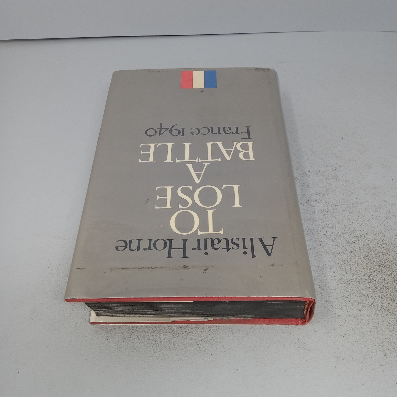 To Lose a Battle: France 1940 1969 Little, Brown & Company HC by Alistair Horne