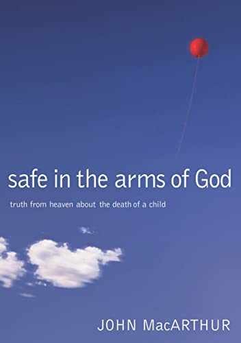 Safe in the Arms of God: Truth – Hardcover, by MacArthur John F. – Very Good g