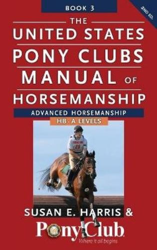 Susan E Harris The United States Pony Clubs Manual of Horsemanship (Hardback)