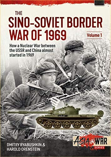 The Sino-Soviet Border War of 1969 Volume 1 by Dmitry Ryabushkin