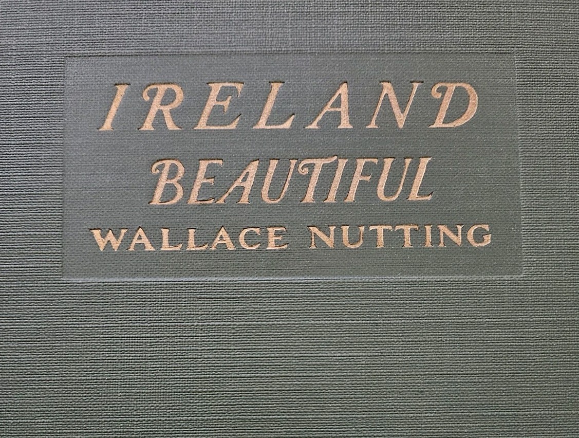 1925. 1st Ed. Ireland Beautiful By Wallace Nutting | Illustrated Photography HC