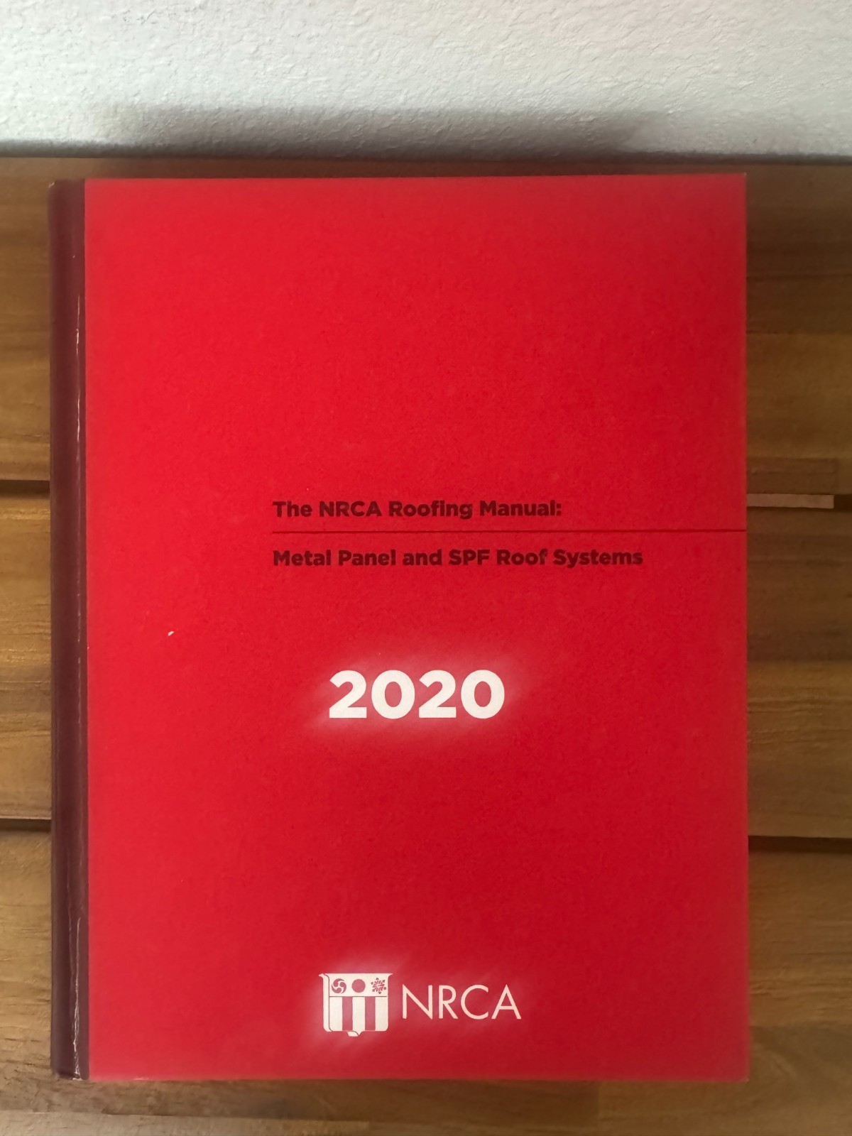 The NRCA Roofing Manuel: Metal Panel and SPF Roof Systems 2020 (Hardcover)