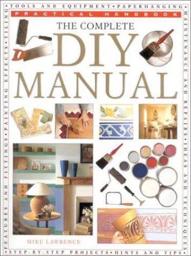 Practical Handbook Ser.: Complete DIY Manual by Mike Lawrence (1999, Hardcover,