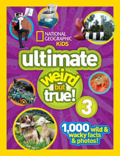 National Geographic Kids Ultimate Weird but True 3: 1,000 Wild and W – VERY GOOD