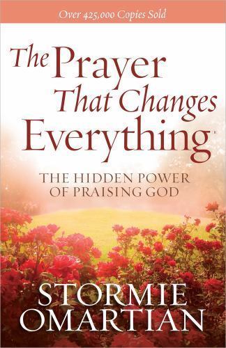 The Prayer That Changes Everything: The- paperback, Stormie Omartian, 0736947507