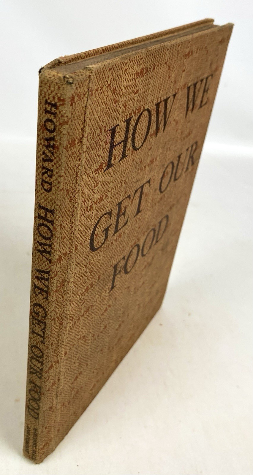 RARE How We Get Our Food by Ethel Howard HC 1939 Harcourt