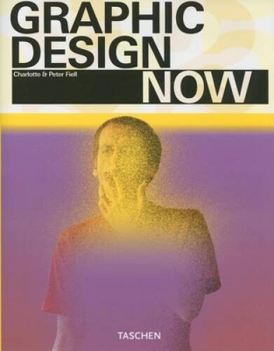 Graphic Design Now – Hardcover By Fiell, Charlotte – VERY GOOD