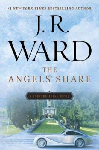 The Angels‘ Share (The Bourbon Kings) – Hardcover By Ward, J.R. – GOOD