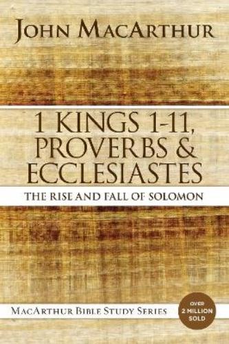 John F. MacArthur 1 Kings 1 to 11, Proverbs, and Ecclesiastes (Paperback)