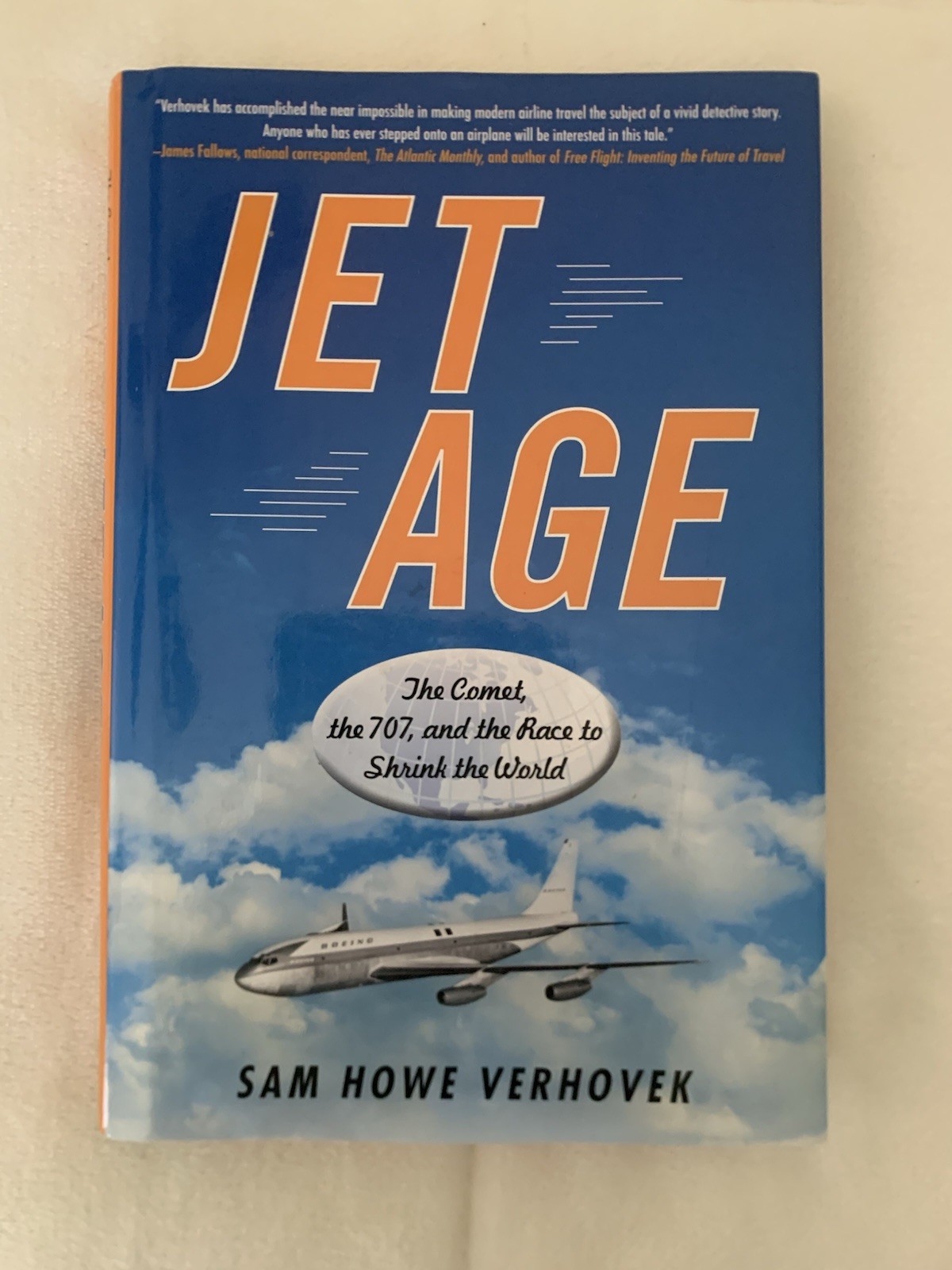 Jet Age : The Comet, the 707, and the Race to Shrink the World : Avery/Penguin