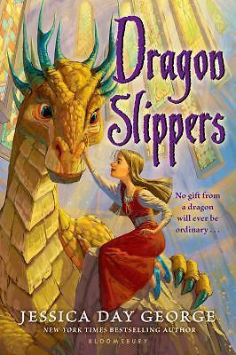 Dragon Slippers – paperback, Jessica Day George, 1599902753