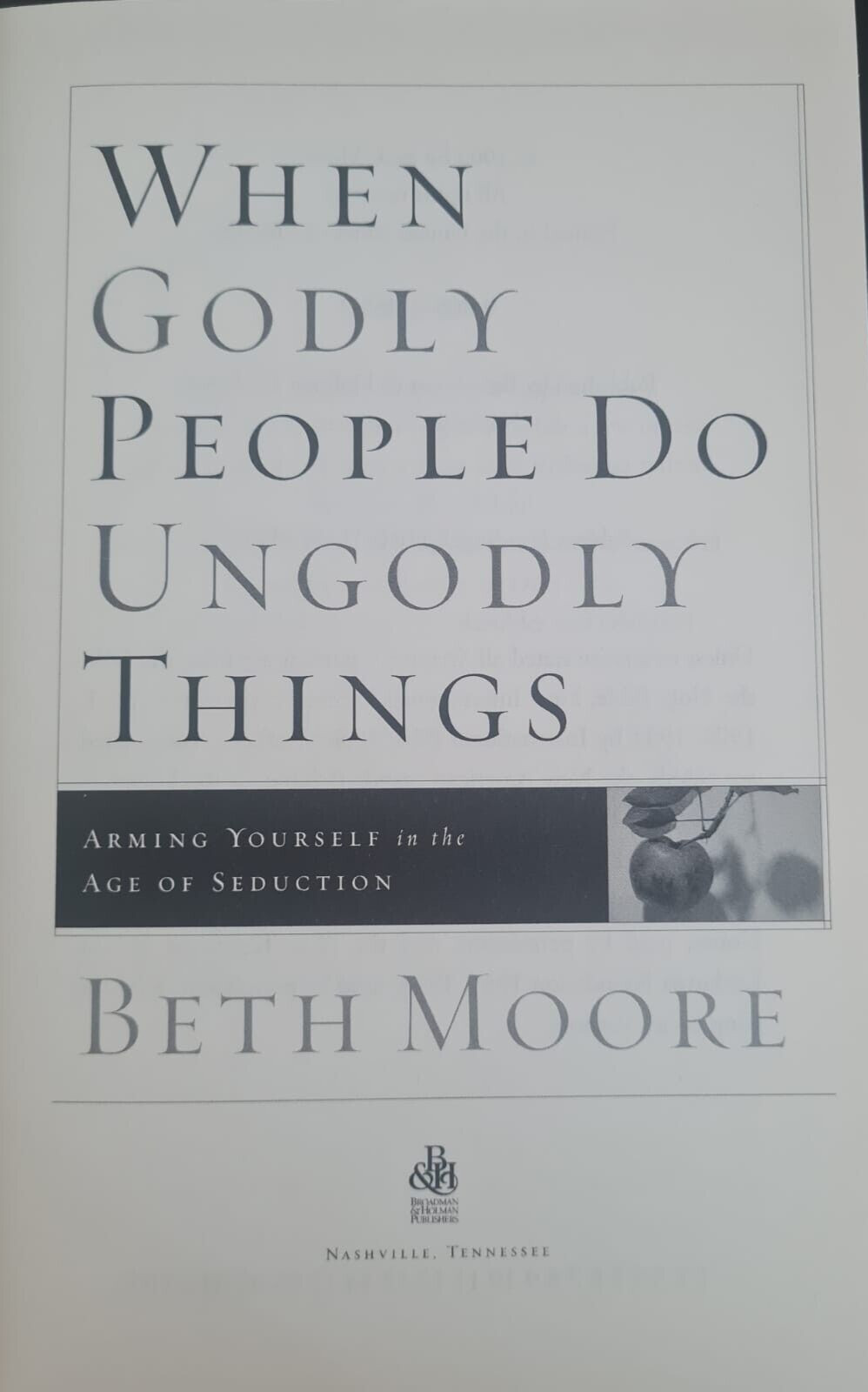 When Godly People Do Ungodly Things, by Beth Moore, Hardcover – Very Good
