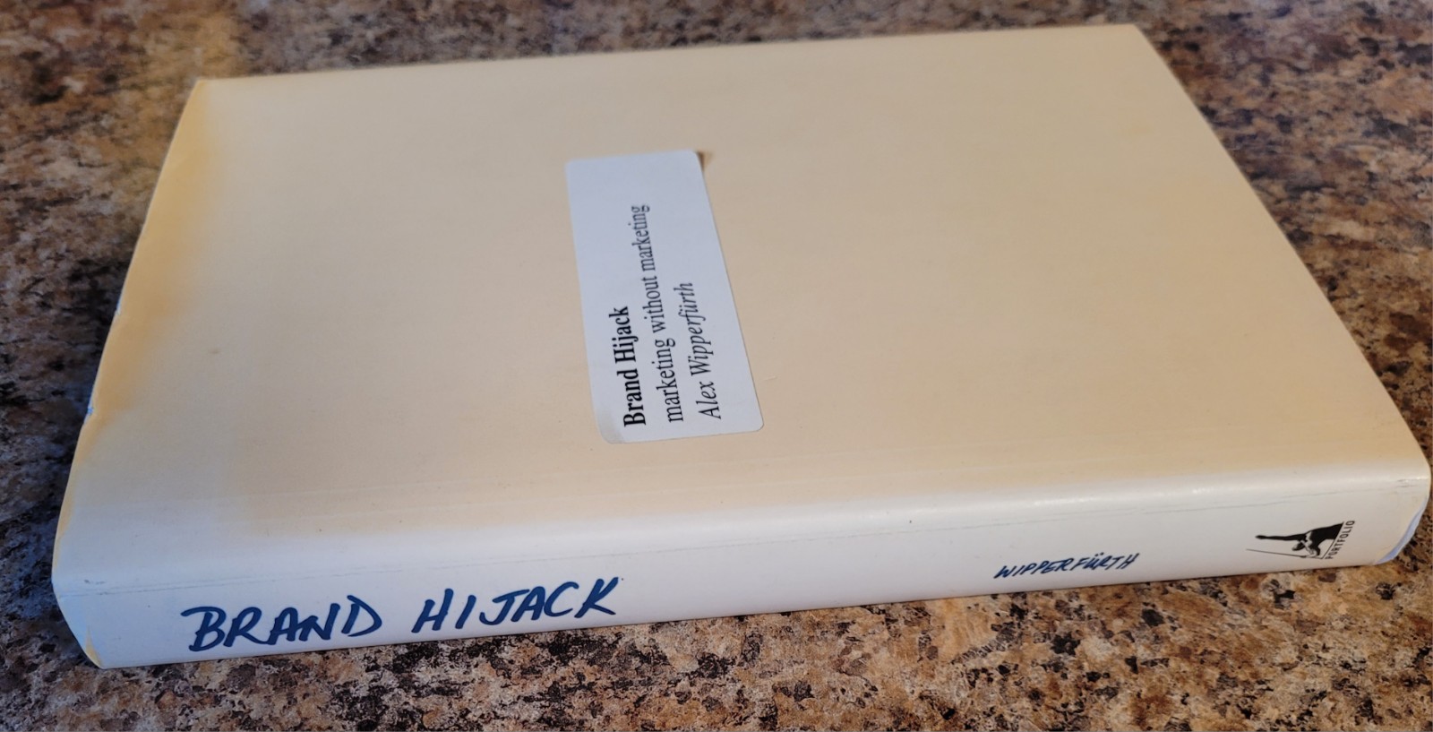 Brand Hijack : Marketing Without Marketing by Alex Wipperfurth (2005, HC, *LN*)