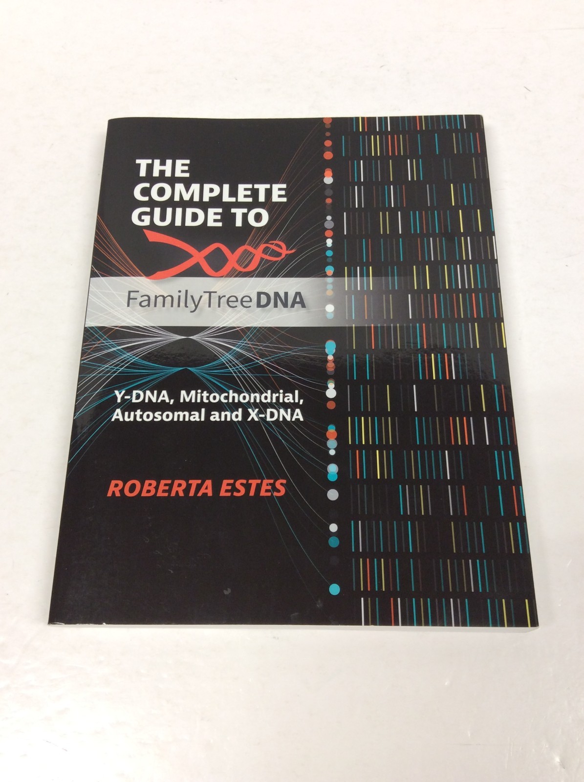 THE COMPLETE GUIDE TO FAMILY TREE DNA Roberta Estes PB 2024