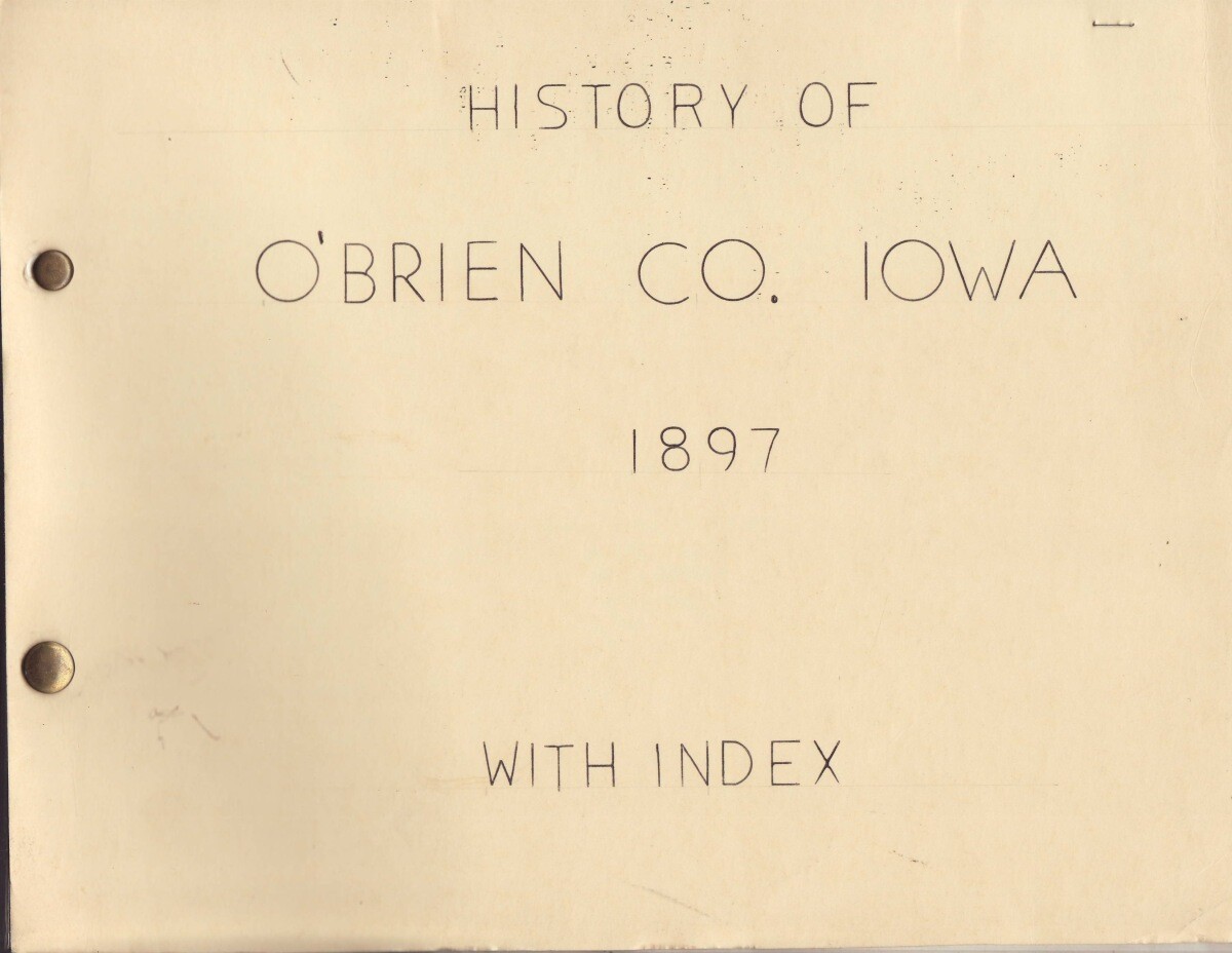 History of O’Brien County Iowa from Organization to Present Time Photocopy 1897